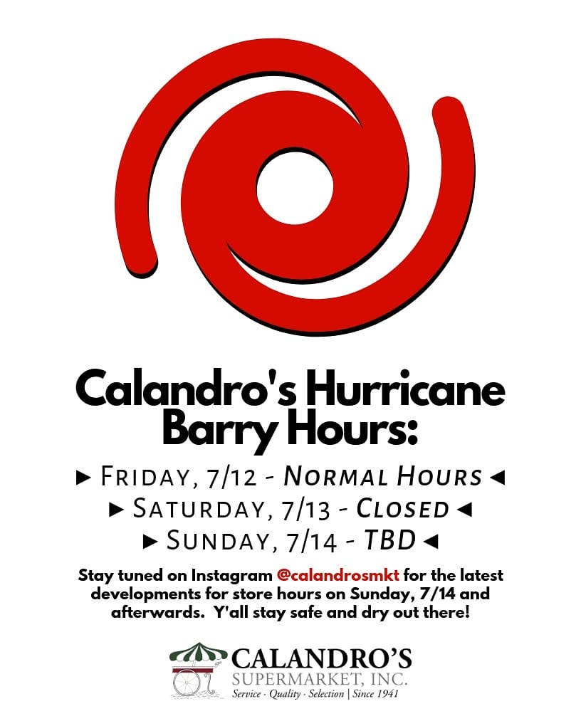 Calandro’s Hurricane Barry Hours: Prep today, batten down the hatches tomorrow. We’ll be open for…