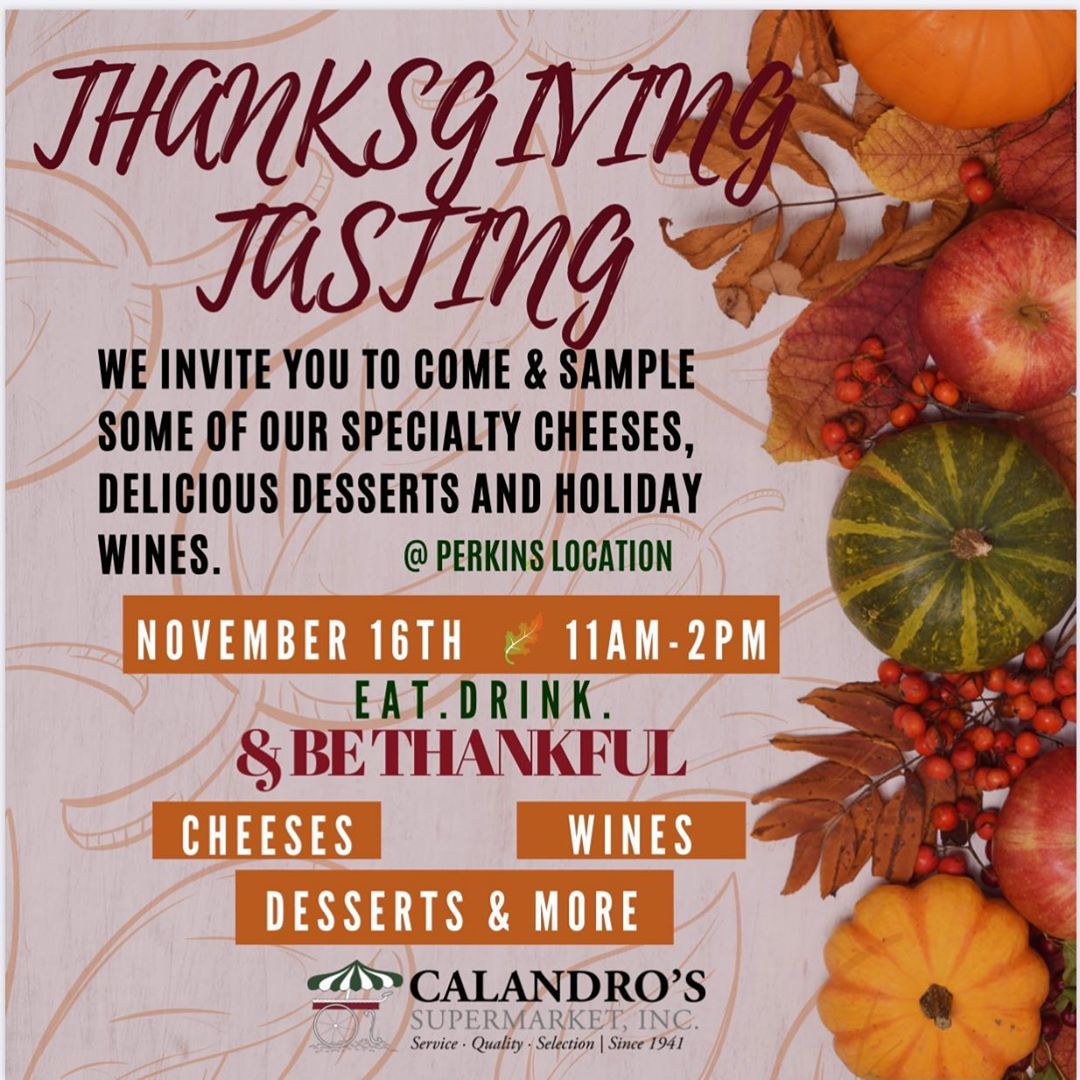 Join us November 16th @ Calandro’s Perkins from 11AM-2PM. Wine, Cheese, Dessert and more! #gobbletilyouwobble…